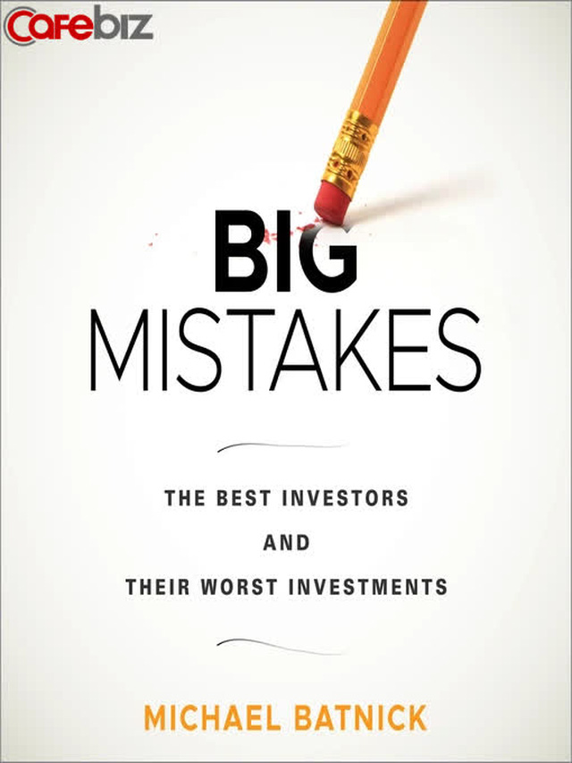5 điều tôi học được về đầu tư từ cuốn sách kinh điển Big mistakes: Hãy mong đợi vào việc “thỉnh thoảng mất tiền” - Ảnh 1.